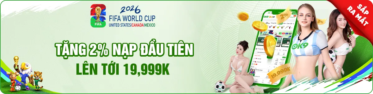 tặng 2% nạp đầu cho hội viên tưng bừng wc 2026